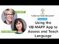 Using the VB-MAPP App to Assess and Teach Language with Liz Maher