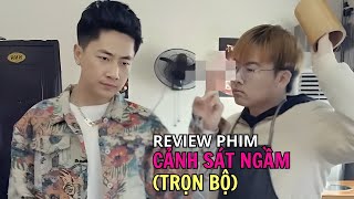 Review phim: CẢNH SÁT NGẦM (Trọn bộ) | Chàng trai làm cảnh sát ngầm 10 năm khi nghĩ vẫn trắng tay