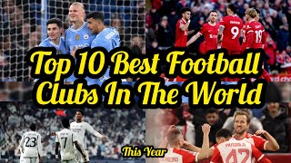 Top 10 Best Football Clubs In The World In 2024
