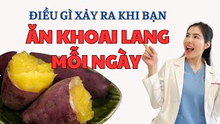 Điều Gì Xảy Ra Khi Bạn Ăn Khoai Lang Mỗi Ngày | Dr Nhung