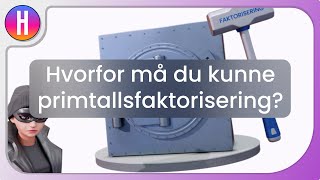 Hvorfor må du kunne primtallsfaktorisering?