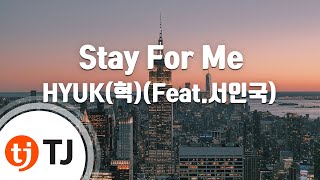 [TJ노래방] Stay For Me - HYUK(혁)(Feat.서인국) / TJ Karaoke