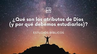 ¿Qué son los ATRIBUTOS DE DIOS y por qué debemos estudiarlos? con Harold Cortés