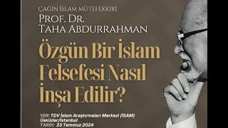 Prof. Dr. Taha Abdurrahman - Özgün Bir İslam Felsefesi Nasıl İnşa Edilir?