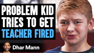 PROBLEM KID Tries To Get TEACHER FIRED, What Happens Next Is Shocking | Dhar Mann