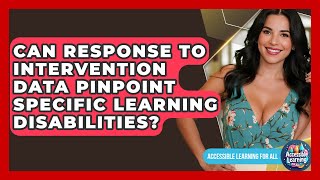 Can Response To Intervention Data Pinpoint Specific Learning Disabilities?