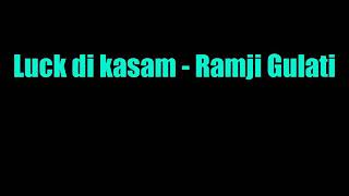 Luck di kasam - Ramji Gulati.। full lyrical song.  । Punjabi trending 2020