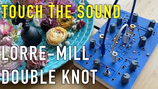 Lorre-Mill DOUBLE KNOT - Sound Demo w/ Touch Plates