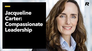 Compassionate Leadership: Jacqueline Carter