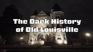 The Dark History of Old Louisville