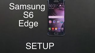 Samsung Galaxy S6 Edge Setup