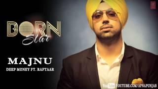 Majnu Deep Money Ft. Raftaar Latest Punjabi Full Song (Audio) | Born Star