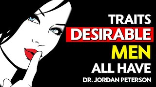 Jordan Peterson - These TRAITS will MAKE you IRRESISTIBLE to WOMEN