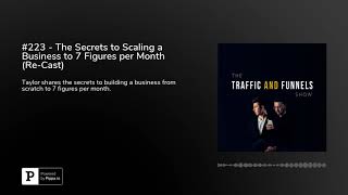 #223 - The Secrets to Scaling a Business to 7 Figures per Month (Re-Cast)