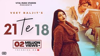 Veet Baljit - 21 Te 18 (Official Video) Veet Baljit New Song | 21 Saal Di Tu Munda 18 Saal Da Song