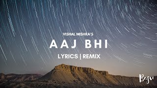 Aaj Bhi - Vishal Mishra (Basu Remix) | Ali Fazal, Surbhi Jyoti | VYRLOriginals | Lyrics