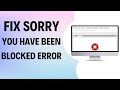 How To FIX Sorry You Have Been Blocked Error For Any Website - 2024