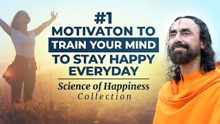 #1 Motivation to Train your Mind to Stay Happy Everyday | Swami Mukundananda