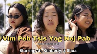 Vim Peb Tsis Yog Nej Pab [COVER] - Ab Hawj, Kimberly Xiong, \u0026 Shua Hawj / Nkauj Tawm Tshiab 2023