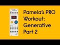 Pamela's PRO Workout: Generative Sequencing Part 2 - Evolving Patterns