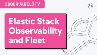 Next-Level Observability with Elastic Stack, by Fleet