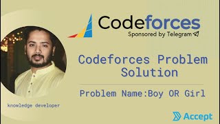 CodeForces | "Boy OR Girl" solution( Bangla ) | Cpp language | knowledge developer