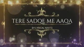Tere Sadqe Mein Aaqa Lyrics | Hasbi Rabbi Jallallah | Lyrical Naats | 2020 |