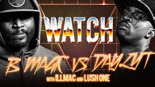 WATCH: B MAGIC vs DAYLYT with LUSH ONE and ILLMAC