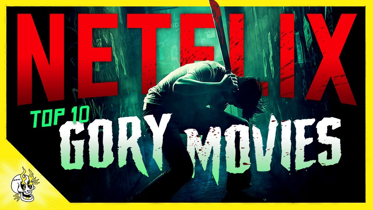 10 Gloriously Gory NETFLIX Movies Guaranteed To Make You Squirm | Flick ...