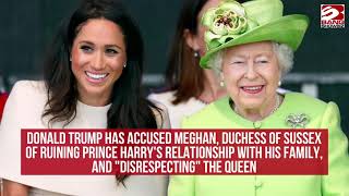 'She's disrespecting The Queen': Trump launches scathing attack on Duchess Meghan