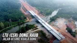 LTU Kuala Dong, Raub: Lebuhraya Lingkaran Tengah Utama (LTU/CSR Highway) Jalan Gesing & Sungai Dong