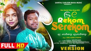 Serekom Serekom. New santali video 2023.Sunil \u0026 Porayni. New santali video song 2023.