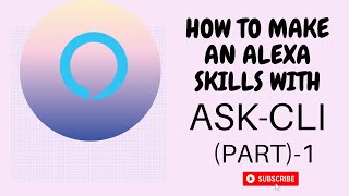How to make an alexa skill using Ask cli part 1