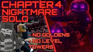 Chapter 4 NIGHTMARE Mode SOLO | No Golden | No Level Towers | Tower Defense X | Roblox