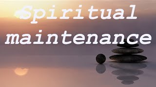 Spiritual maintenance and balance:  How to establish stability on your spiritual path