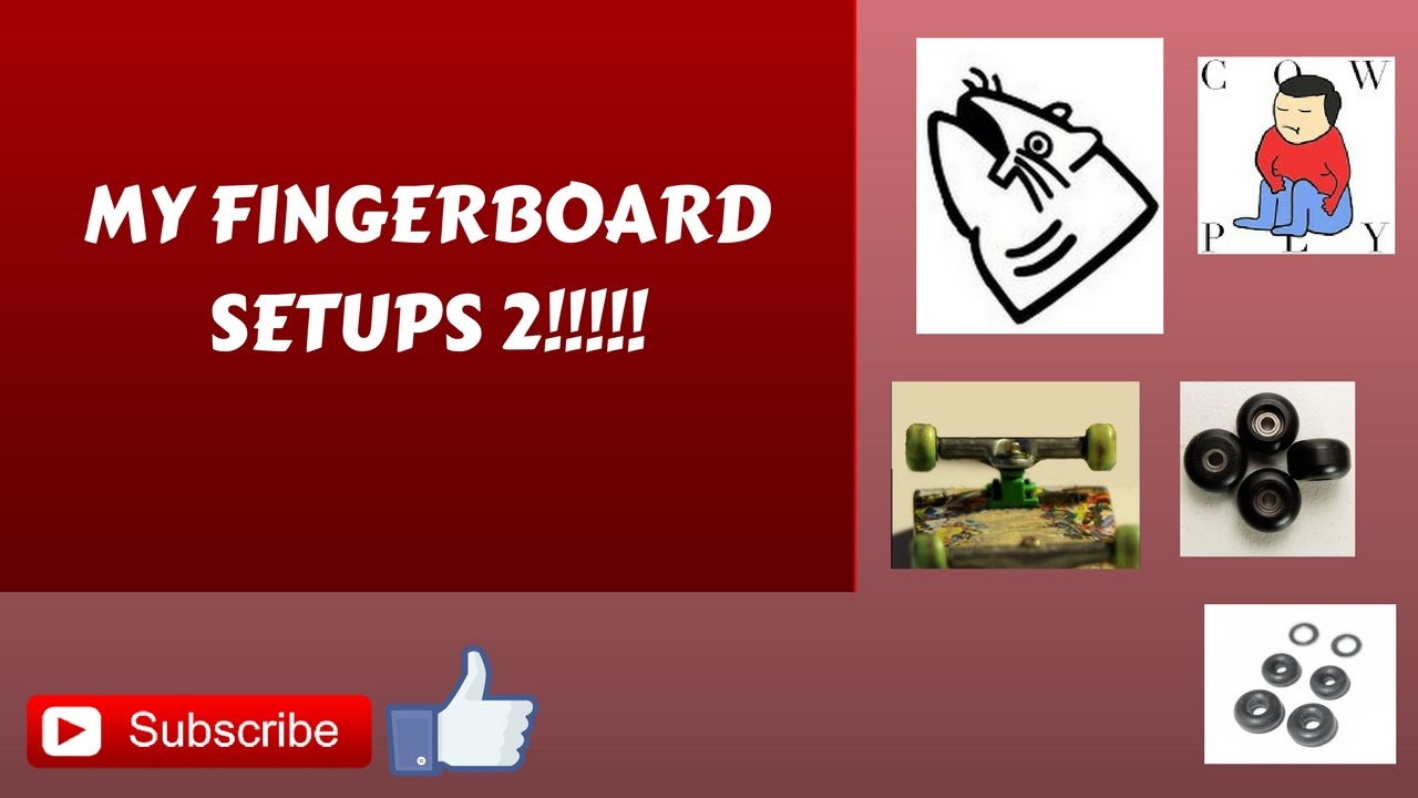 My Fingerboard Setups 2 Youtube