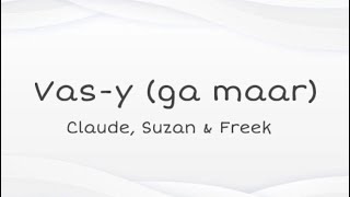 Claude, Suzan & Freek - Vas-Y, Lyrics