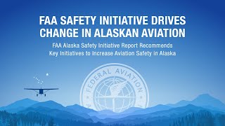 FAA Alaska Aviation Safety Initiative Interim Report