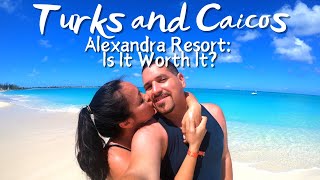 Turks and Caicos Alexandra Resort, is it Worth it? 🇹🇨