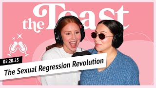 The Sexual Regression Revolution: The Toast, Thursday, February 20th, 2025