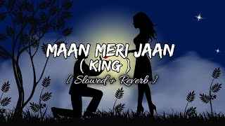 🔥 Maan Meri Jaan - King || Lofi ( Slowed + reverb ) Song || Aryanz Editz ||