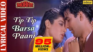 Tip Tip Barsa Paani - LYRICAL | #AkshayKumar & #RaveenaTandon | Mohra | Alka & Udit | 90's Love Song