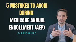 5 Mistakes to Avoid During Medicare Annual Enrollment (AEP) | Carewise