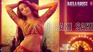 O Saki Saki Re : Full Song Video | Nora Fatehi | Neha Kakkar | Batla House | O Saki Saki Full Song
