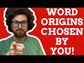 The Best Word Origins Chosen By You!