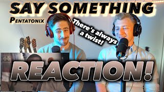 Pentatonix - Say Something (Christina Aguilera & A Great Big World cover) FIRST REACTION! (FRAGILE!)