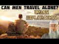 Ruling on men traveling alone in Islam? Is urban exploration permissible? - Assim al hakeem