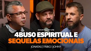 ABUS0 ESPIRITUAL E SEQUELAS EMOCIONAIS - Claudio Isidoro, Fábio Coelho & Dr. Jonatas Leonio