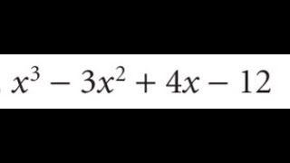 x^3 - 3x^2 + 4x - 12 factor completely.