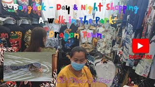 Bangkok's 3 types of Market & 3 Parks walk thru Dragon Town.